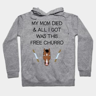 My Mom Died and All I Got Was This Free Churro Hoodie